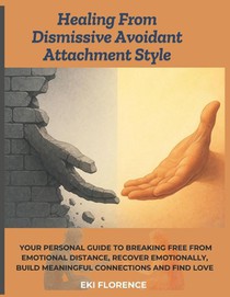 Florence, E: Healing From Dismissive Avoidant Attachment Sty