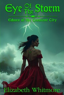 Eye of the Storm: A Time Travel Romance Novel: Book 3 for Echoes of the Crescent City