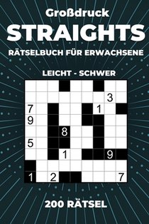 Großdruck Straights Rätselbuch für Erwachsene - 200 Rätsel Leicht bis Schwer: Str8ts Zahlenrätsel zum Ausfüllen mit Lösungen