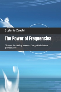 The Power of Frequencies: Discover the healing power of Energy Medicine and Bioresonance
