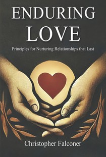 Enduring Love - Principles for Nurturing Relationships That Last.