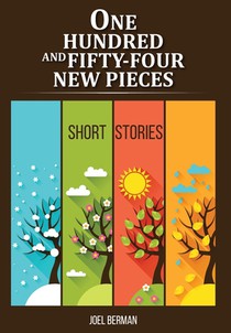 One Hundred and Fifty-Four New Pieces: Short Stories