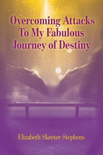 Overcoming Attacks To My Fabulous Journey of Destiny