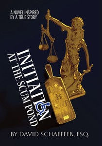 Initiation at the Scum Pond: A Novel Inspired by a True Story