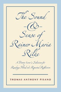 The Sound and Sense of Rainer Maria Rilke