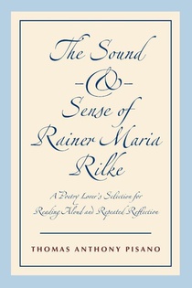 The Sound and Sense of Rainer Maria Rilke