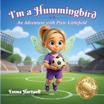 I'm a Hummingbird: An Adventure with Pixie Littlefield