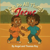 I Can Do All Things With Jesus