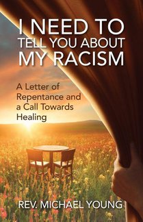 Young, M: I Need to Tell You About My Racism