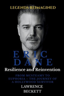 Eric Dane: Resilience and Reinvention: From McSteamy to Euphoria - The Journey of a Hollywood Survivor