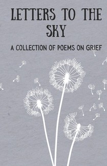 Letters to the Sky: A Collection of Poems on Love, Loss, and Grief