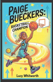 Paige Bueckers: BASKETBALL CHAMPION: Discover the Journey of a Young Girl Who Became a Superstar