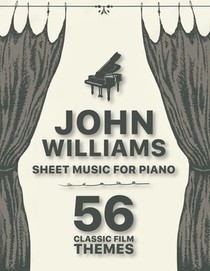 John Williams Sheet Music: 56 Classic Film Themes for Piano