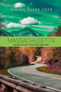 Massachusetts Hiking Guide 2025: Explore the Best Trails and Hidden Gems