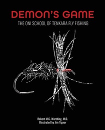 Demon's Game: The Oni School of Tenkara Fly Fishing
