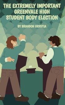 The Extremely Important Greenvale High Student Body Election