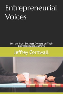 Entrepreneurial Voices: Lessons from Business Owners on Their Entrepreneurial Journeys