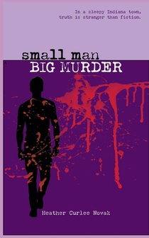 Small Man, Big Murder: Truth is easier to fabricate than fiction.