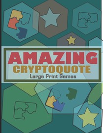 Amazing Cryptoquote Large Print Games: Cryptoquote Puzzles For Adults and Seniors