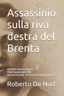 Assassinio sulla riva destra del Brenta: Omicidio Gemma Pagani - Pontevigodarzere 1926 - Atti processuali Archivio di Stato di Venezia