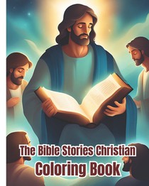 The Bible Stories Christian Coloring Book: Inspirational Christian Illustrations, Color the Stories of the Bible For Kids, Girls, Boys, Teens, Women,