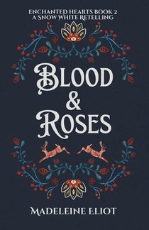 Blood & Roses: A Sweet & Spicy Snow White Retelling