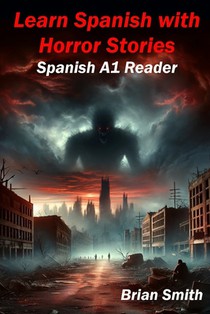 Learn Spanish with Horror Stories: Spanish A1 Reader