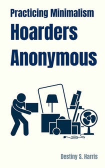 Practicing Minimalism: Hoarders Anonymous