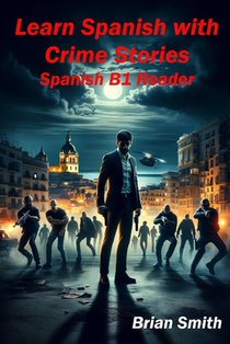 Learn Spanish with Crime Stories: Spanish B1 Reader