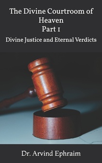 The Divine Courtroom of Heaven: Divine Justice and Eternal Verdicts