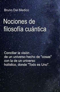 Nociones de filosofía cuántica.: Conciliar la visión de un universo hecho de 