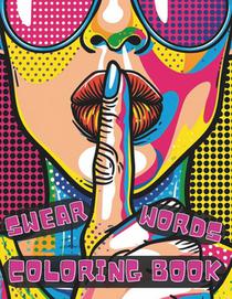 Swear Words Coloring Book: Swear-Filled Inspirations with Easy Mandala Profanity Patterns for Stress Relief and Relaxation for Adults