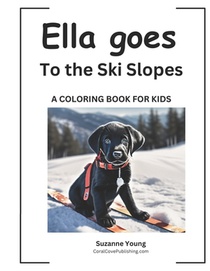 Ella goes to the Ski Slopes: A Children's Coloring Book
