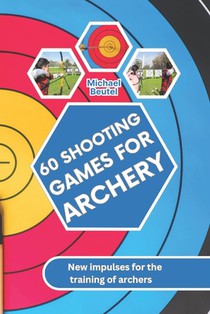 60 shooting games for archery: New impulses for the training of archers