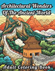 Large Print Adult Coloring Book: 50 Unique Stress Relieving Designs Architectural Wonders of the Ancient World.