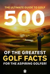 500 of the Greatest Golf Facts for the Aspiring Golfer: A Golf Facts Book For Golf Fans