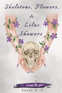 Skeletons, Flowers, & Lilac Showers
