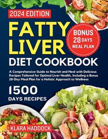 Fatty Liver Diet Cookbook: A Comprehensive Guide to Nourish and Heal with Delicious Recipes Tailored for Optimal Liver Health, Including a Bonus