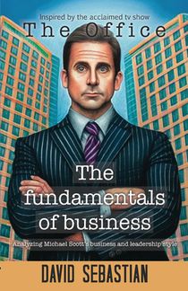 The Fundamentals of Business: Analyzing Michael Scott business and leadership style