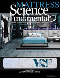 Mattress science fundamentals: A guide to mattress manufacturing essentials