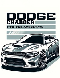 Dodge Charger Coloring Book: Trace the evolution of the muscle car from its audacious beginnings to its current reign. Each model is represented wi