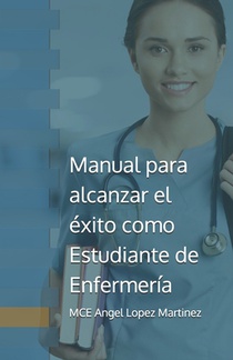 Manual para alcanzar el éxito como Estudiante de Enfermería