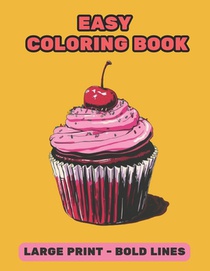 Bold and Easy Coloring Book: Large Print Big Designs for All Ages, Relax with Simple Animal, Flower, and Object Pictures Perfect for Adults, Senior