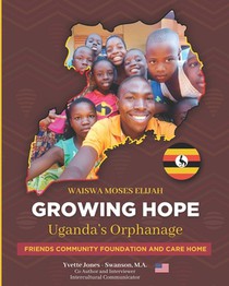 RAISING HOPE - Uganda: Friends Community Foundation and Care Home a Uganda Care Home for orphaned and abandoned children . A young Man's Story