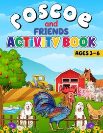 Roscoe and Friends Activity Book Ages 3 to 6: Preschool, Kindergarten, 1st Grade, School Skills, Tracing, ABC Alphabet, Numbers, Shapes, Prewriting, C