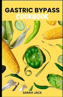Gastric Bypass Cookbook: Wholesome Recipes for Health and Wellness After Surgery
