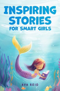 Inspiring Stories for Smart Girls: Children's book about confidence, courage, and values, perfect for boosting girls' self-esteem (Motivational books