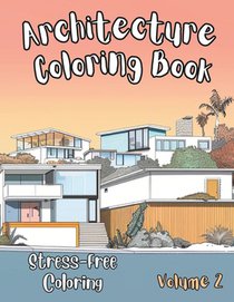Architecture Coloring Book: Beautiful Houses in Mid-century Modern, Farmhouse, Craftsman, Victorian, Cape Cod, Colonial, Art Deco and other iconic