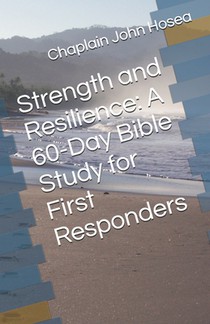 Strength and Resilience: A 60-Day Bible Study for First Responders