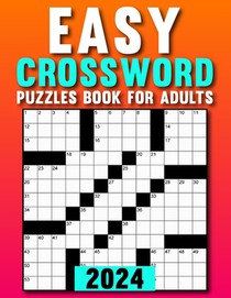 Easy Crossword Puzzles Book For Adults 2024: Large Print Puzzles Book for Adults with solutions